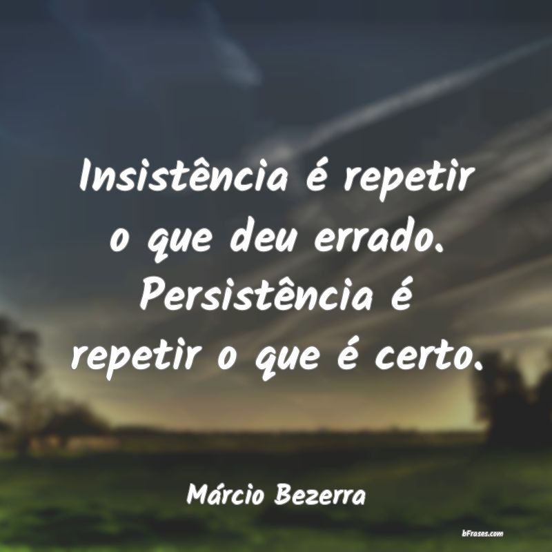 Frases de Márcio Bezerra