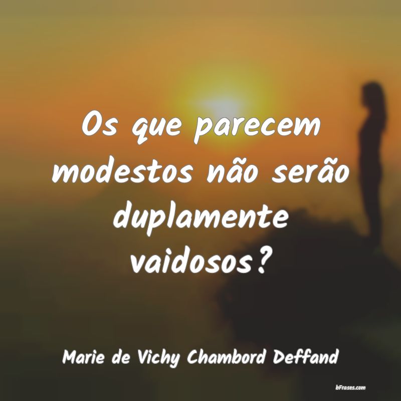 Frases de Marie de Vichy Chambord Deffand