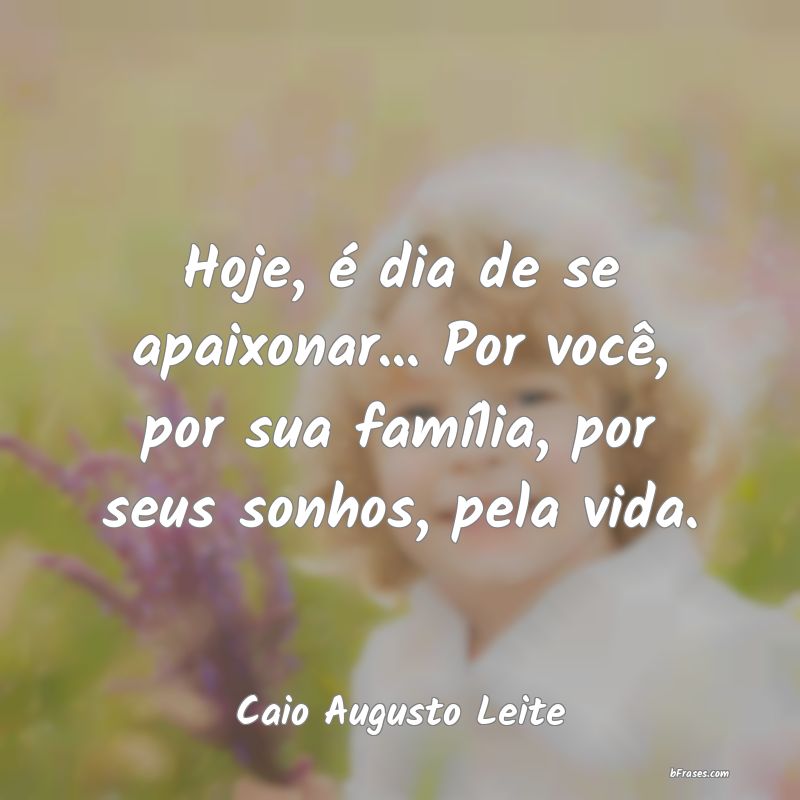 Frases de Caio Augusto Leite