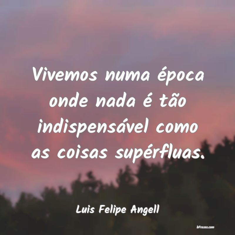 Frases de Luis Felipe Angell
