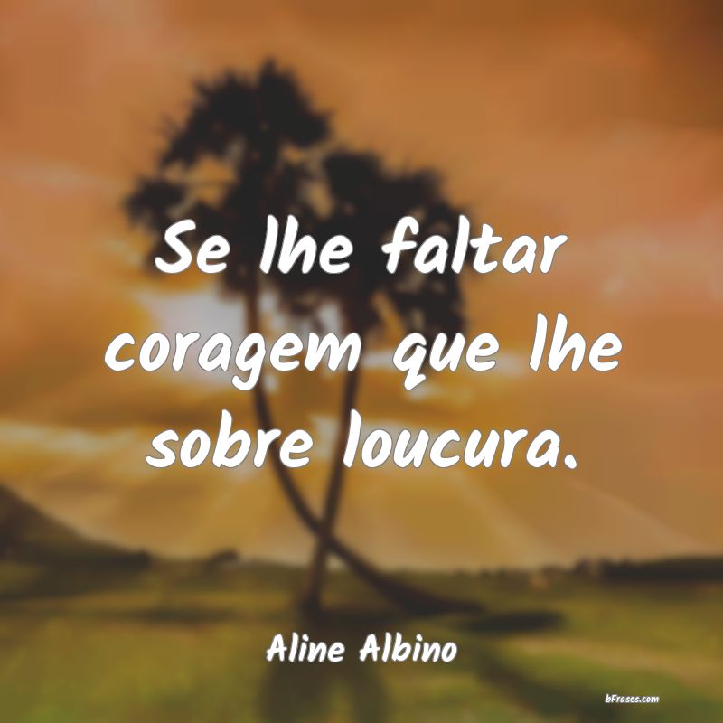 Frases de Aline Albino