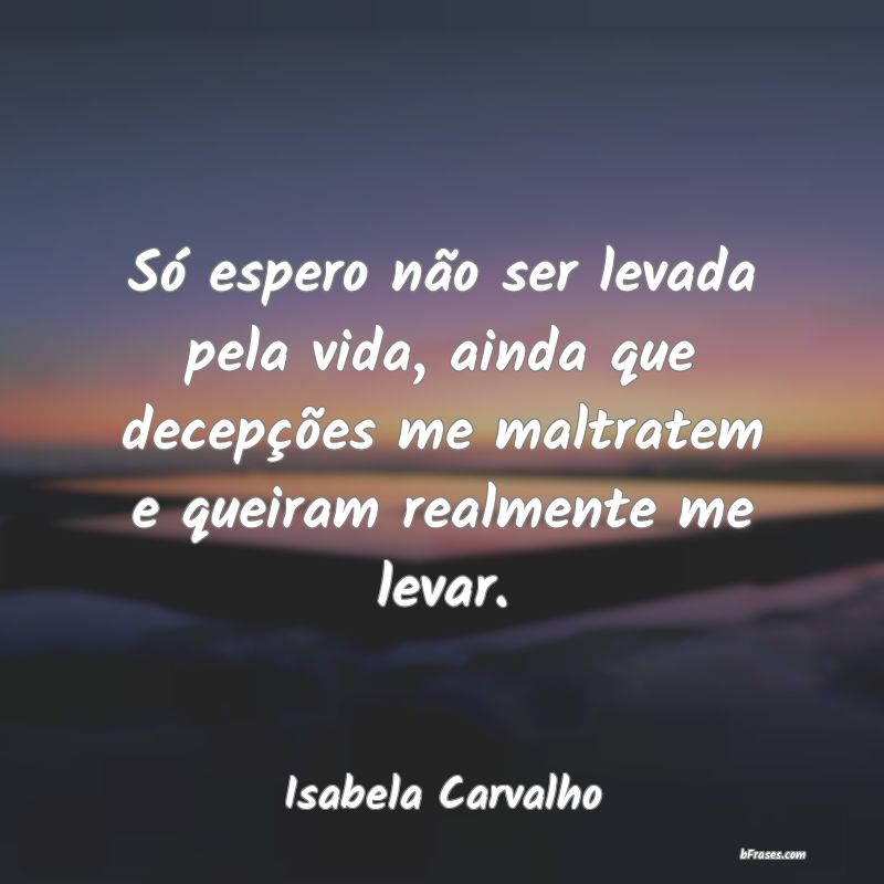 Frases de Isabela Carvalho