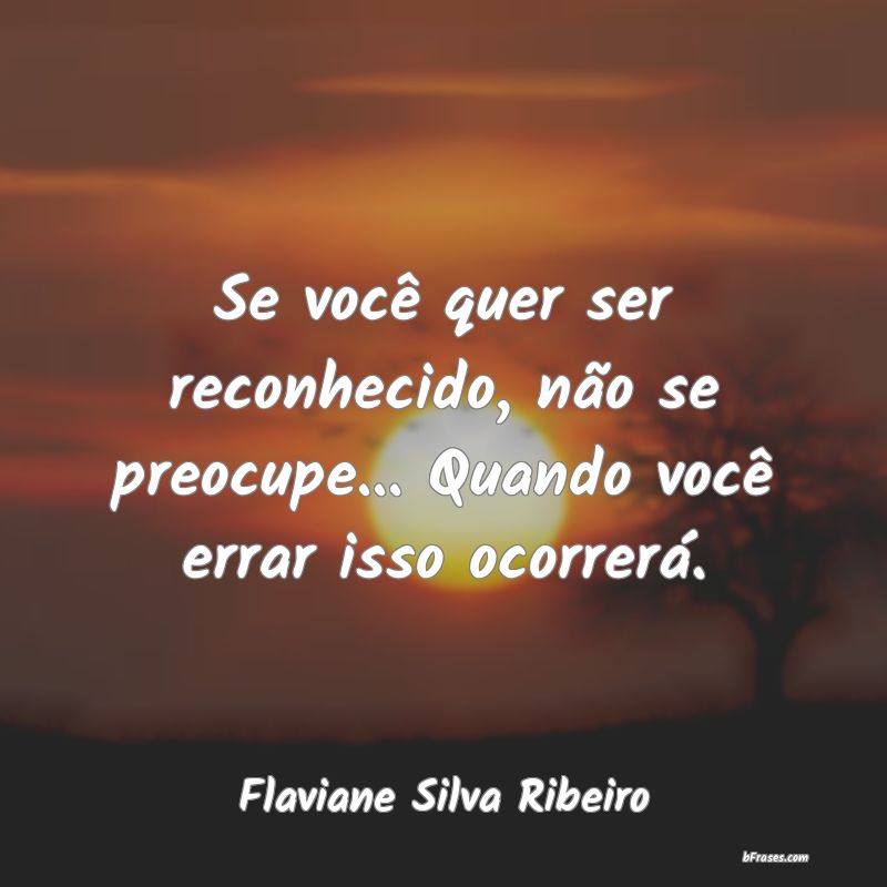 Frases de Flaviane Silva Ribeiro