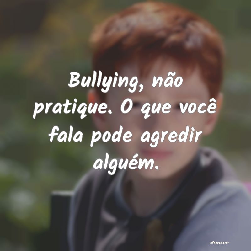 Frases sobre Bullying
