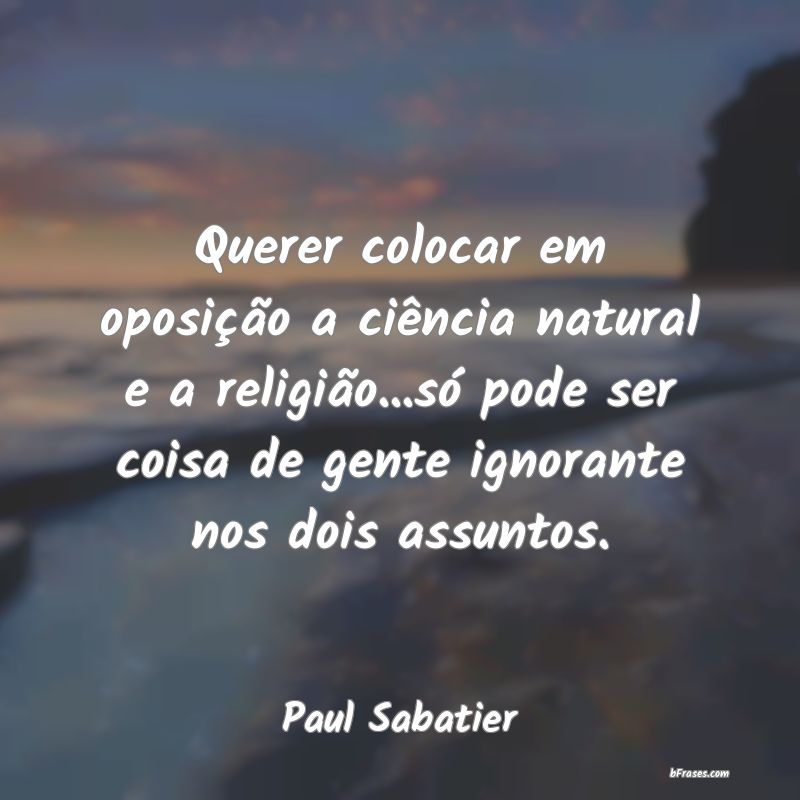 Frases de Paul Sabatier