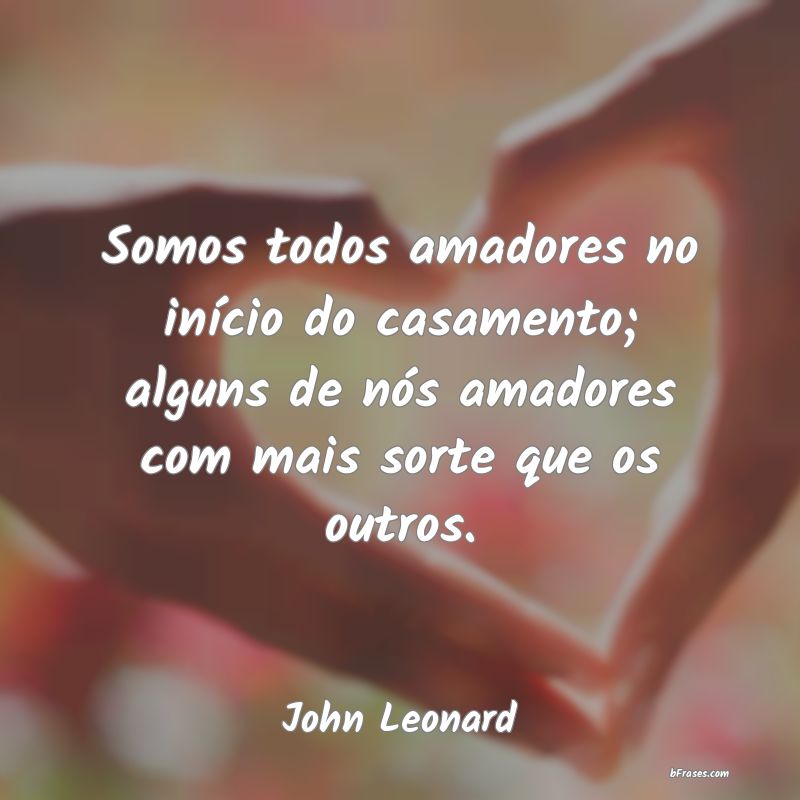 Frases de John Leonard