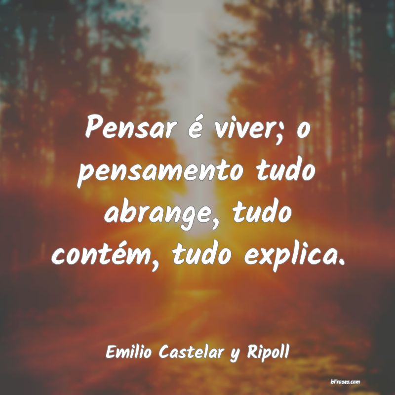 Frases de Emilio Castelar y Ripoll