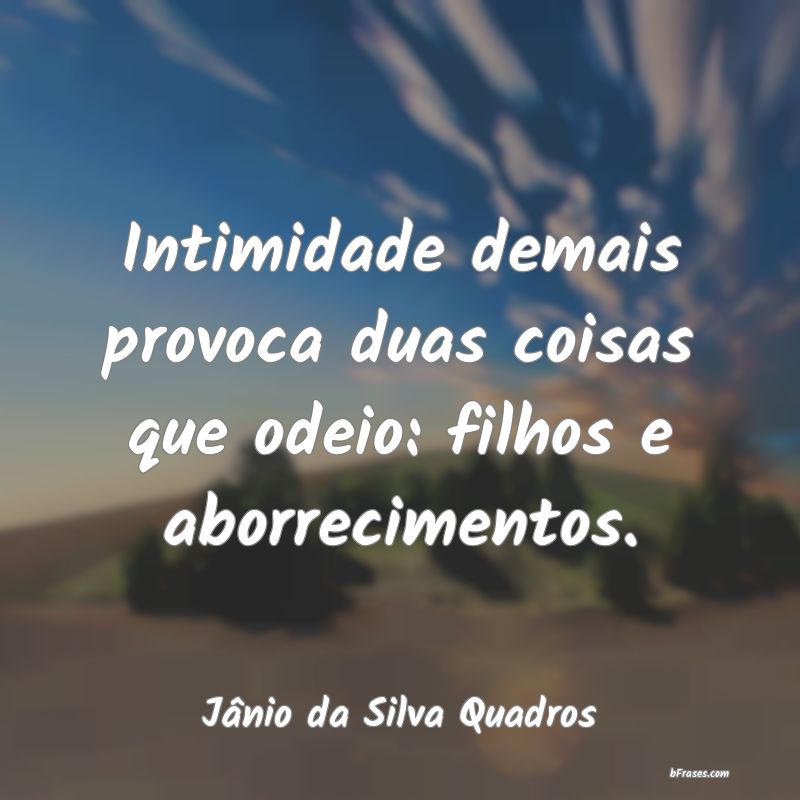 Frases de Jânio da Silva Quadros