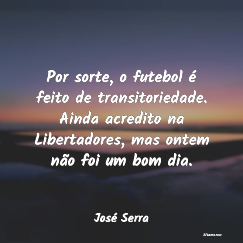 Frases de José Serra