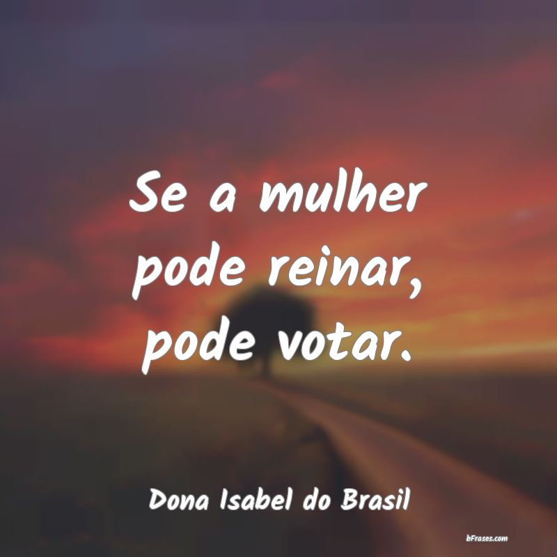Frases de Dona Isabel do Brasil