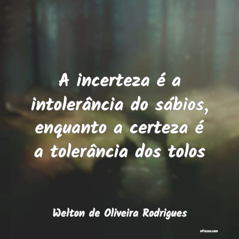 Frases de Welton de Oliveira Rodrigues