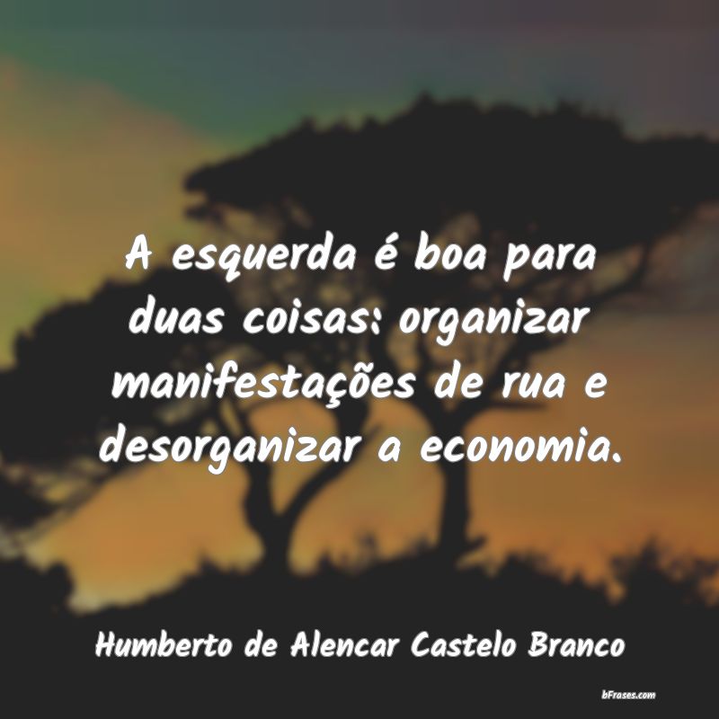 Frases de Humberto de Alencar Castelo Branco