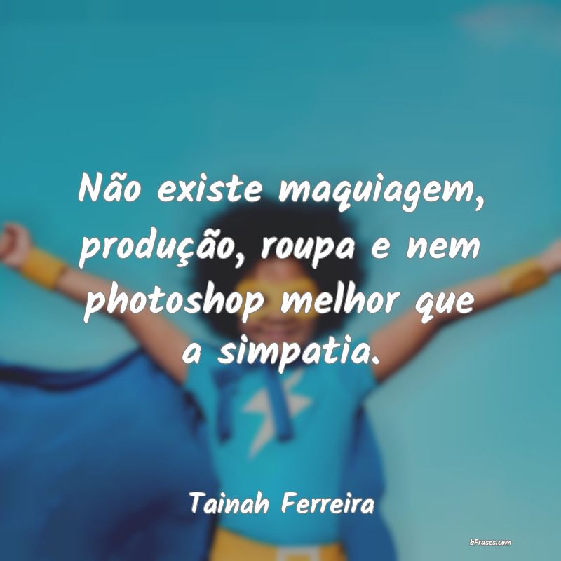 Frases de Tainah Ferreira