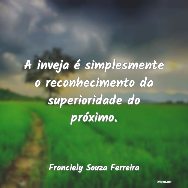 Frases de Franciely Souza Ferreira