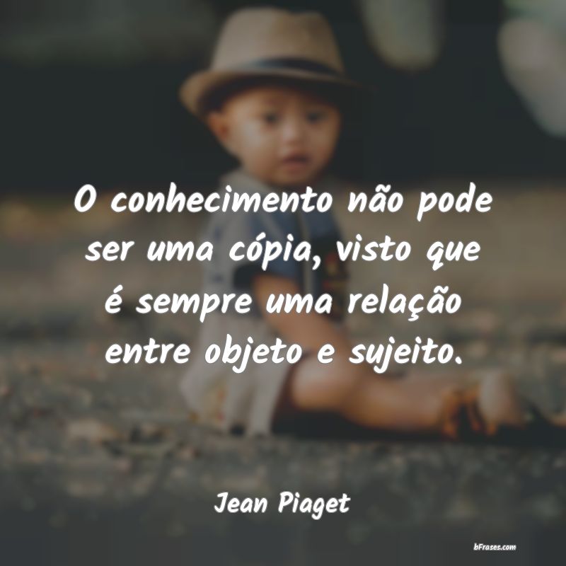 Frases de Jean Piaget