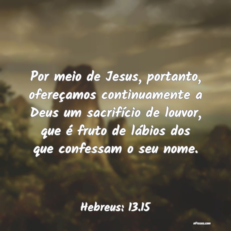 Frases de Hebreus: 13.15