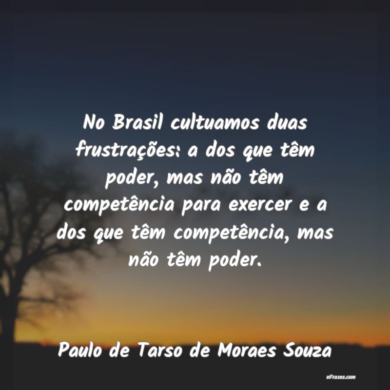 Frases de Paulo de Tarso de Moraes Souza
